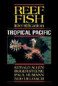 Reef Fish Identification -- Tropical Pacific -- ISBN# 1-878348-36-1 -- By: Paul Humann -- New World Publications